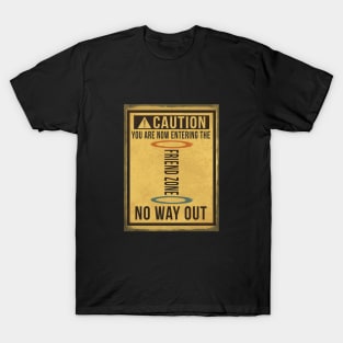 Caution... Friend Zone! T-Shirt